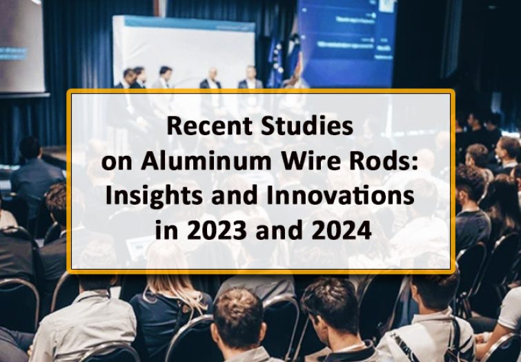 Recent Studies on Aluminum Wire Rods: Insights and Innovations in 2023 and 2024