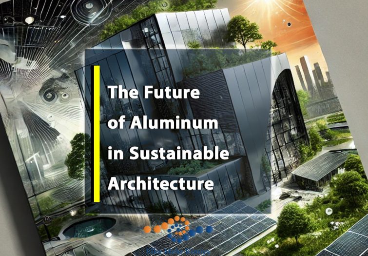 The Future of Aluminum in Sustainable Architecture