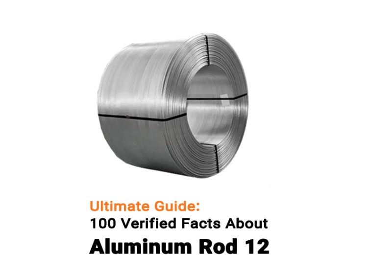 Ultimate Guide: 100 Verified Facts About Aluminum Rod 12