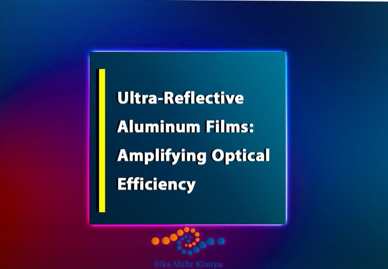 Ultra-Reflective Aluminum Films: Amplifying Optical Efficiency
