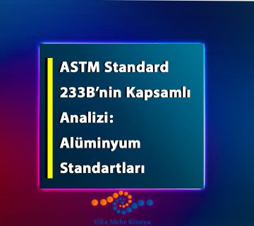ASTM Standard 233B’nin Kapsamlı Analizi: Alüminyum Standartları