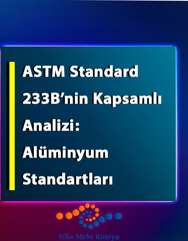 ASTM Standard 233B’nin Kapsamlı Analizi: Alüminyum Standartları