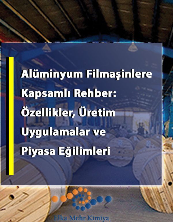 Alüminyum Filmaşinlere Kapsamlı Rehber: Özellikler, Üretim, Uygulamalar ve Piyasa Eğilimleri