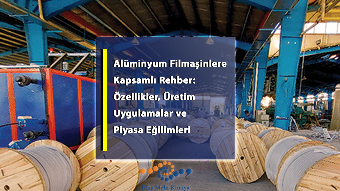 Alüminyum Filmaşinlere Kapsamlı Rehber: Özellikler, Üretim, Uygulamalar ve Piyasa Eğilimleri
