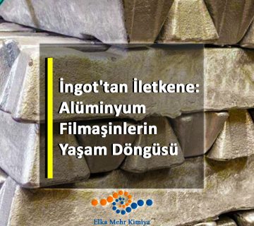 İngot'tan İletkene: Alüminyum Filmaşinlerin Yaşam Döngüsü